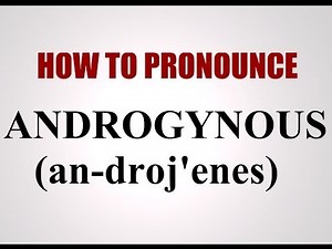 How To Pronounce Androgynous