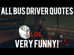 Black Ops 2 Zombies- All Bus Driver Quotes!!!