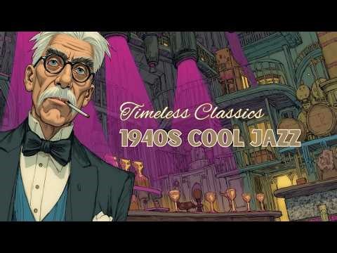 1940s Cool Jazz Lounge ~ Relaxing Instrumental Vibes ~ Timeless Classics