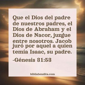 Explicación Génesis 31:53. 'Que el Dios del padre de nuestros padres, el Dios de Abraham y el Dios de Nacor, juzgue entre nosotros. Jacob juró por aquel a quien temía Isaac, su padre.' - BibliaBendita