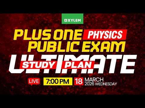 Plus One Public Exam: Physics | Ultimate Study Plan | Xylem Plus One