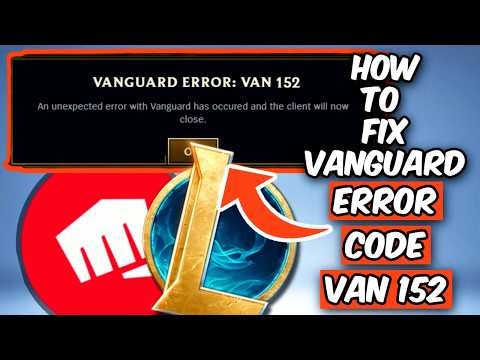 HOW TO FIX VAN 152 ERROR CODE IN LEAGUE OF LEGENDS (2026)
