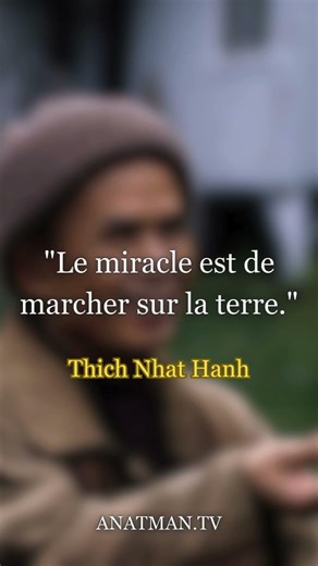 "Le miracle est de marcher sur la terre."