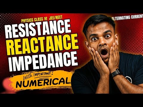 L-7 ⚡ Resistance, Reactance & Impedance Explained | Alternating Current Class 12 Physics |JEE & NEET