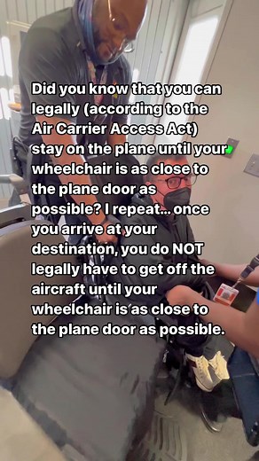 Did you know that you can legally (according to the Air Carrier Access Act) stay on the plane until your wheelchair is as close to the plane door as possible? ✈️♿️ I repeat… once you arrive at your destination, you do NOT legally have to get off the aircraft until your wheelchair is as close to the plane door as possible. Staying on the aircraft and waiting for your wheelchair to arrive as close as possible can help prevent pressure sores and if you’re sitting on your wheelchair cushion in your