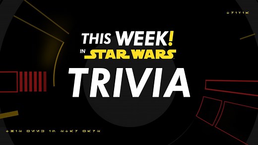 Saga-Spanning Trivia from This Week! In Star Wars | StarWars.com