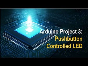 Arduino Project 3: Pushbutton Controlled LED | Source Code & Output