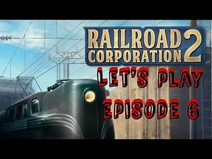 Railroad Corporation 2 - Let's Play - Eps 6 - COMPLETE TRACK LAYOUT OVERHAUL!!