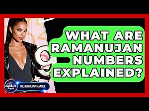 What Are Ramanujan Numbers Explained? - The Numbers Channel