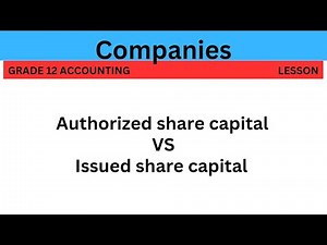COMPANIES |Authorized share capital vs Issued share capital | Grade 12