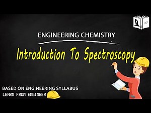 Engineering Chemistry | Spectroscopic Techniques and applications | Introduction to Spectroscopy
