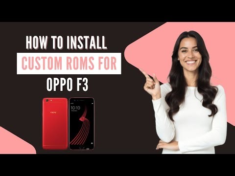 How-to Install Custom ROMs for Oppo F3