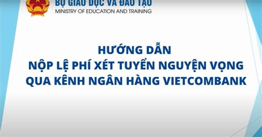 Hướng dẫn nộp lệ phí xét tuyển đại học năm 2025 qua các kênh ngân hàng