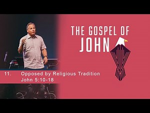 Opposed By Religious Tradition - John 5:10-18
