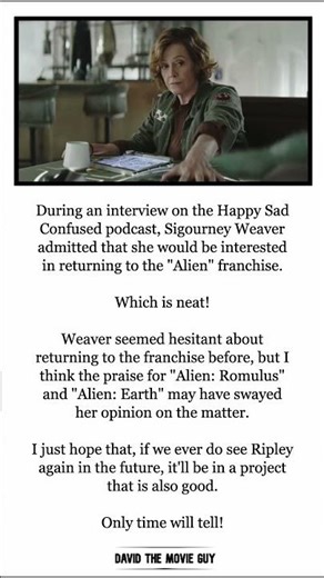 Sigourney Weaver wants to return to Alien!