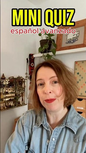 Advanced Spanish quiz: Can you get this right?