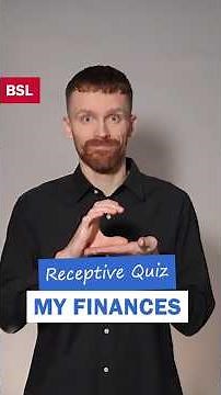 BSL Receptive Quiz: My Finances