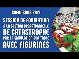 Gestion opérationnelle de catastrophe par la simulation sur table avec figurines - SOFRASIMS 2021