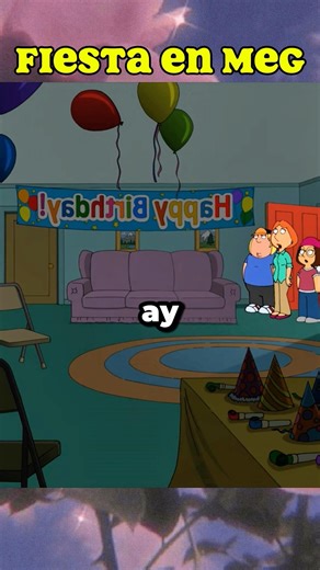 Fiesta en Meg #padredefamilia