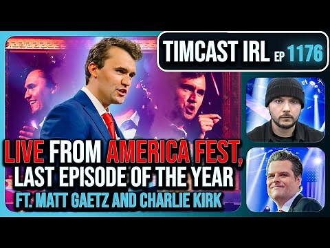 LIVE From America Fest, Last Episode of the Year w/ Charlie Kirk, Matt Gaetz | Timcast IRL