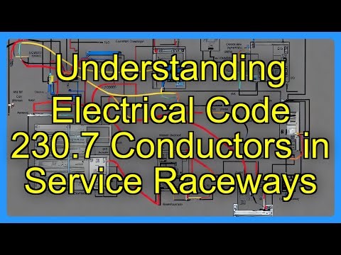 Understanding Electrical Code 230.7 Conductors in Service Raceways