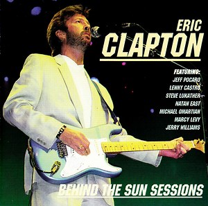 Eric Clapton - Behind The Sun Sessions