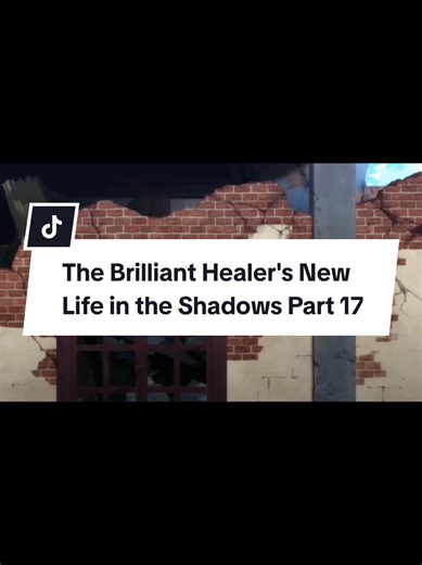 The Brilliant Healer's New Life in the Shadows Part 17 Recap