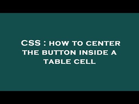 CSS : how to center the button inside a table cell