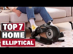 7 Best Home Elliptical Machines for a Perfect Workout