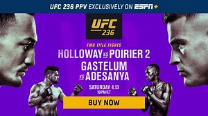 UFC 236 exclusively available to purchase on ESPN Holloway vs Poirier 2 | SAT 10:00 PM/ET | ESPN MMA