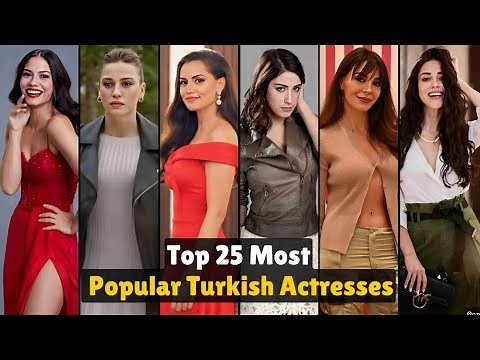 Top 25 Most Popular Turkish Actresses | Leading Stars of Turkey