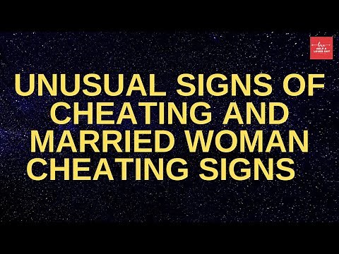 Unusual Signs Of Cheating And Married Woman Cheating Signs