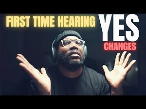 OMG!! First Time Hearing YES - CHANGES | Reaction!!