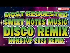 DISCO REMIX MOST REQUESTED SWEET NOTES MUSIC NONSTOP 2025 REMIX ‪@KAKAYSANTIAGO-l5t‬