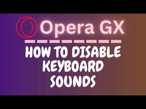 How to Enable or Disable Keyboard Sounds on the Opera GX Web Browser | PC Tutorial