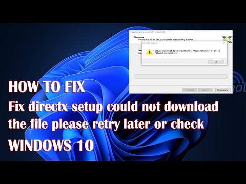 DirectX Setup Could Not Download The File - How To Fix