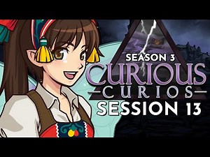 Dungeons and Dragons: Curious Curios Season 3 Session 13 (World of Io/Ioverse)