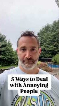 5 Ways to Deal with Annoying People