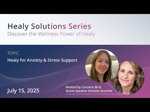 Healy Solutions Series | Healy for Anxiety & Stress Support with Nichole Kuechle