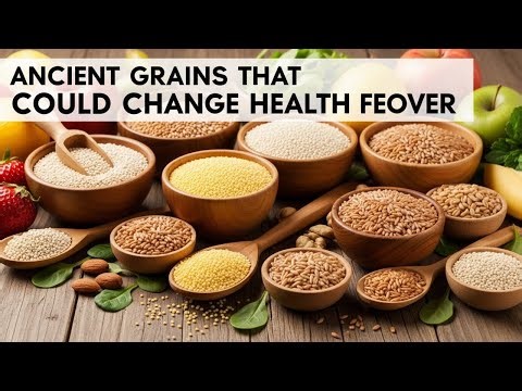 Ancient Grains That Could Change Your Health Forever