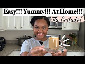 The CORTADO! | How To Make A Cortado! | Making Coffee At Home! * Taste With Me *