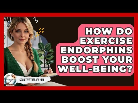 How Do Exercise Endorphins Boost Your Well-being? - Cognitive Therapy Hub