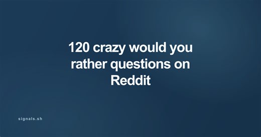 120 crazy would you rather questions on Reddit