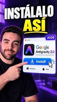 Cómo instalar Google Antigravity 2.0 en 2026 desde cero