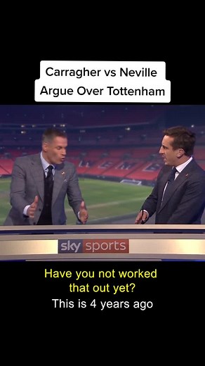 Carragher vs Neville Argue Over Tottenham