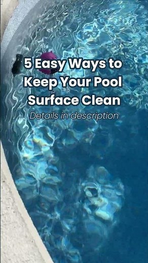 5 Easy Ways to Keep Your Pool Surface Clean