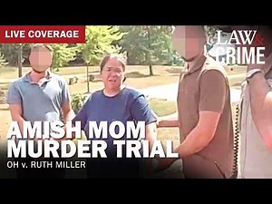 LIVE: Amish Mom Murder Trial — OH v. Ruth Miller