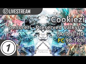 Cookiezi | penoreri - Preserved Valkyria [Arles] +HD 98.78% FC | Livestream Highlight w/ chat!