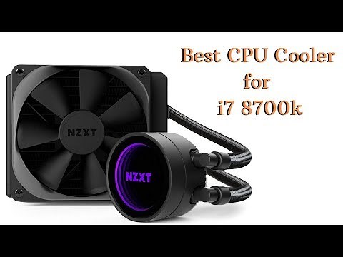 Best CPU Cooler For I7 8700k – Top 5 CPU Cooler Of 2021