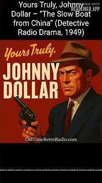 Yours Truly, Johnny Dollar – “The Slow Boat from China” (Detective Radio Drama, 1949) | Yours...